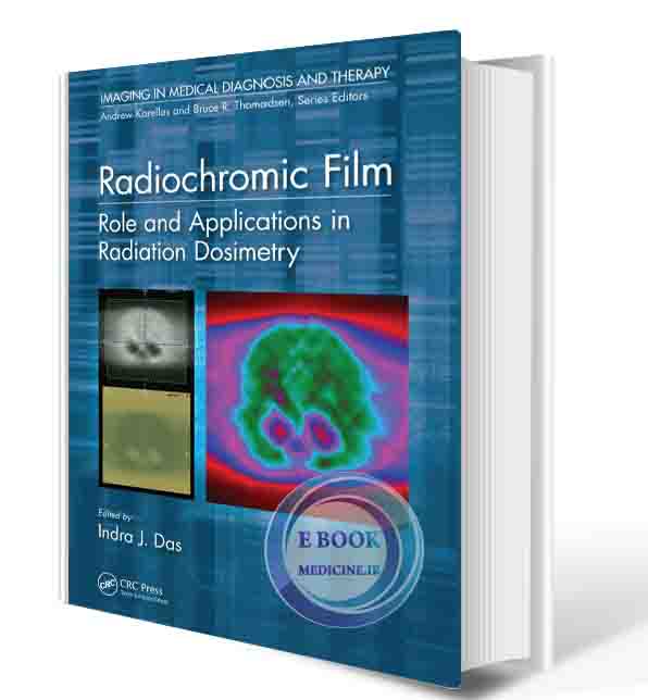 دانلود کتاب Radiochromic Film: Role and Applications in Radiation Dosimetry (Imaging in Medical Diagnosis and Therapy) 2017 (ORIGINAL PDF)